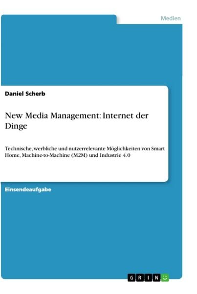 New Media Management: Internet der Dinge, Taschenbuch von Daniel Scherb, GRIN, 9783346289162