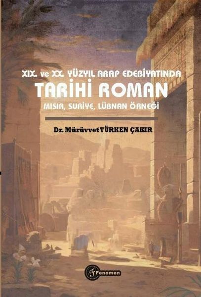Produktbild: 19. ve 20. Y&uuml;zyil Arap Edebiyatinda Tarihi Roman Misir, Suriye, L&uuml;bnan &Ouml;rnegi