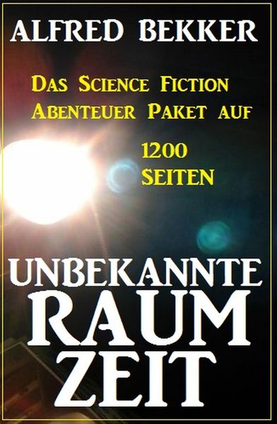 Produktbild: Unbekannte Raumzeit: Das Science Fiction Abenteuer Paket auf 1200 Seiten