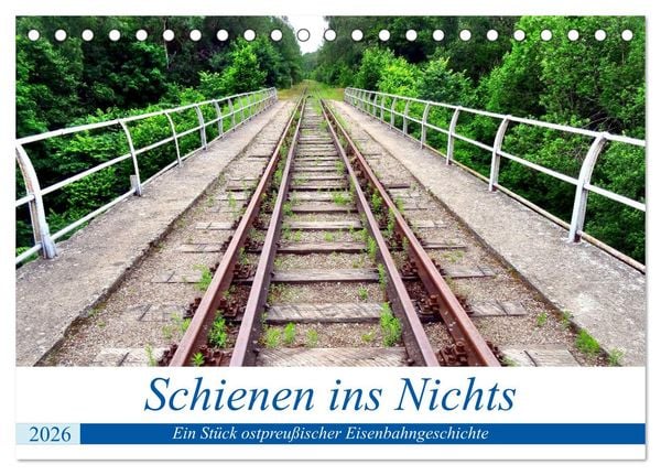 Produktbild: Schienen ins Nichts - Ein St&uuml;ck ostpreu&szlig;ischer Eisenbahngeschichte (Tischkalender 2026 DIN A5 quer), CALVENDO Monatskalender