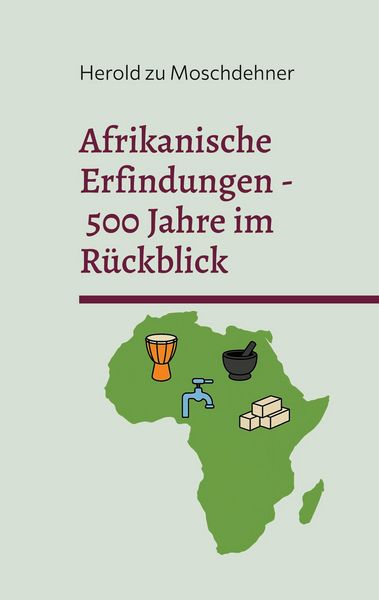 Produktbild: Afrikanische Erfindungen - 500 Jahre im R&uuml;ckblick
