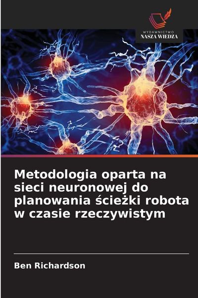 Produktbild: Metodologia oparta na sieci neuronowej do planowania &iquest;cie&iquest;ki robota w czasie rzeczywistym