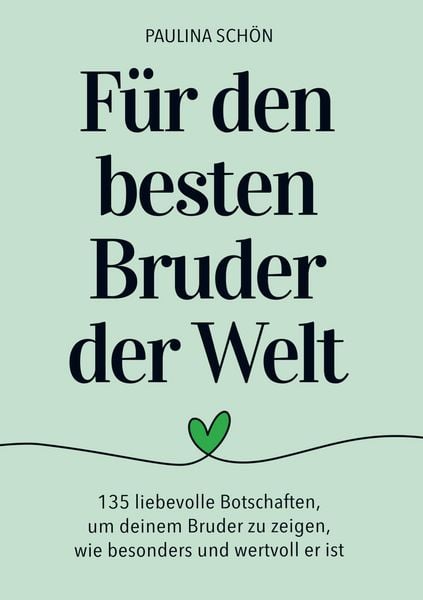 Produktbild: F&uuml;r den Besten Bruder der Welt: 135 liebevolle Botschaften, um deinem Bruder zu zeigen, wie wertvoll er ist