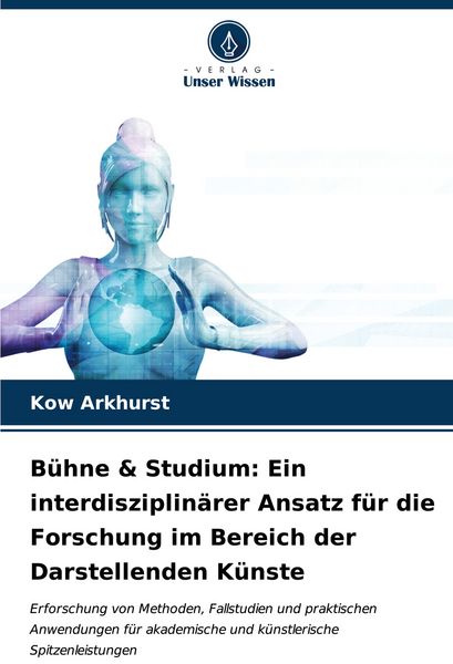 Produktbild: B&uuml;hne & Studium: Ein interdisziplin&auml;rer Ansatz f&uuml;r die Forschung im Bereich der Darstellenden K&uuml;nste