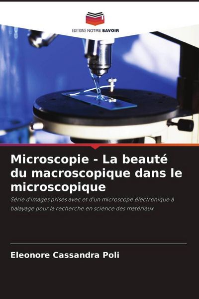 Produktbild: Microscopie - La beaut&eacute; du macroscopique dans le microscopique