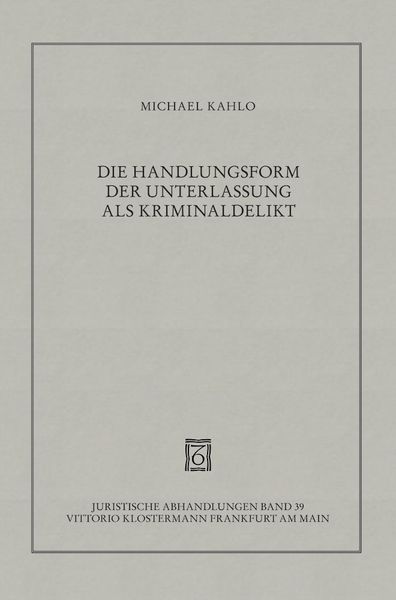 Produktbild: Die Handlungsform der Unterlassung als Kriminaldelikt