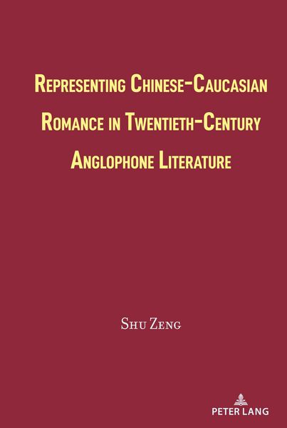 Produktbild: Representing Chinese-Caucasian Romance in Twentieth-Century Anglophone Literature