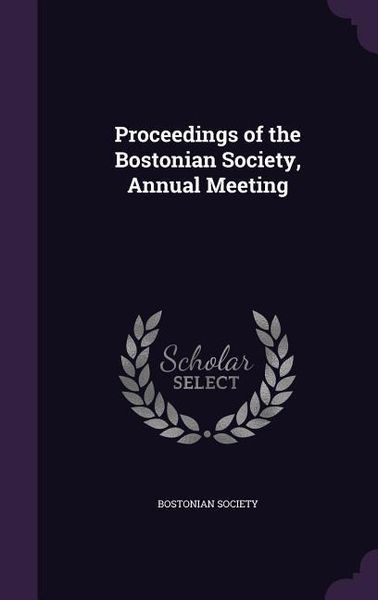 Produktbild: Proceedings of the Bostonian Society, Annual Meeting