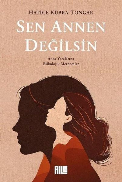 Sen Annen Degilsin - Anne Yaralarina Psikolojik Merhemler, Taschenbuch von Hatice Kübra Tongar, Tikla24.de BS