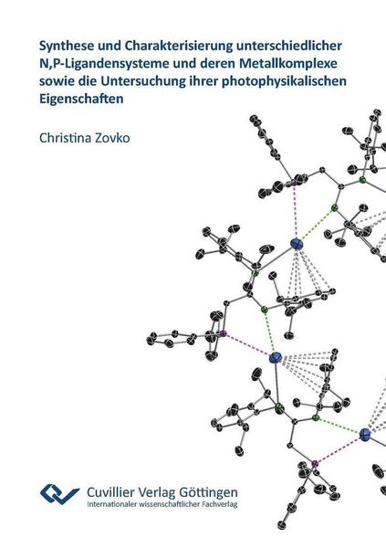 Produktbild: Synthese und Charakterisierung unterschiedlicher N,P-Ligandensysteme und deren Metallkomplexe sowie die Untersuchung ihrer photophysikalischen Eigensc