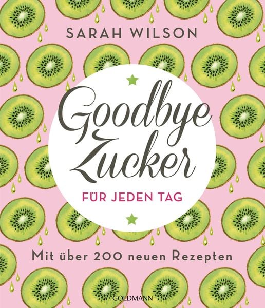 Goodbye Zucker für jeden Tag, Taschenbuch von Sarah Wilson, Goldmann, 9783442177943