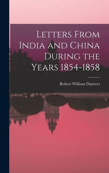 Produktbild: Letters From India and China During the Years 1854-1858