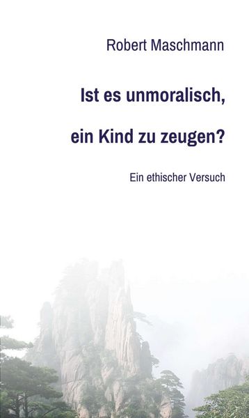 Produktbild: Ist es unmoralisch, ein Kind zu zeugen?