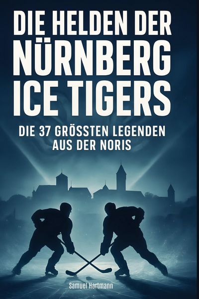 Produktbild: Die Helden der N&uuml;rnberg Ice Tigers