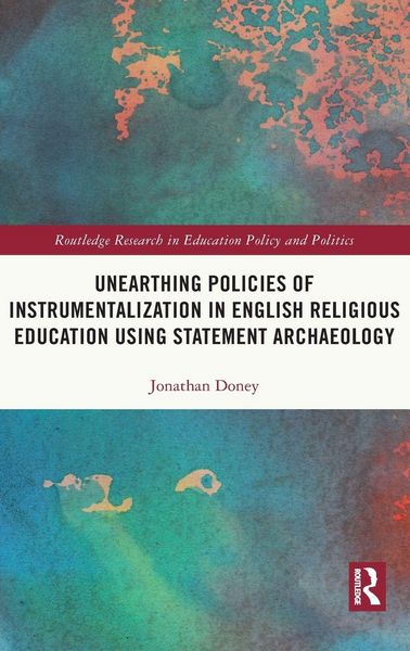 Produktbild: Unearthing Policies of Instrumentalization in English Religious Education Using Statement Archaeology
