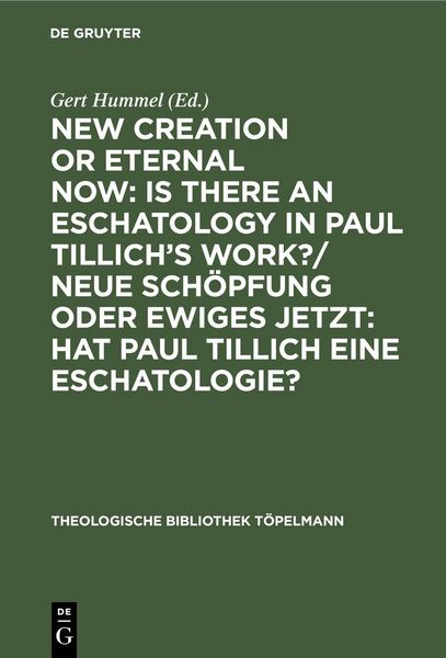 Produktbild: New Creation or Eternal Now: Is there an Eschatology in Paul Tillich's Work?/ Neue Sch&ouml;pfung oder Ewiges Jetzt: Hat Paul Tillich eine Eschatologie?