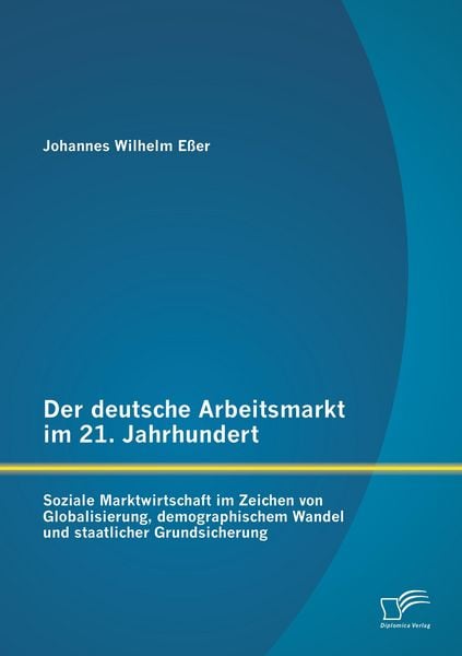 Produktbild: Der deutsche Arbeitsmarkt im 21.Jahrhundert: Soziale Marktwirtschaft im Zeichen