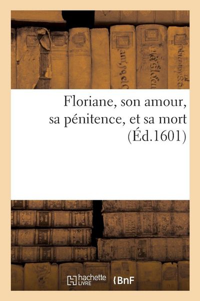 Produktbild: Floriane, son amour, sa p&eacute;nitence, et sa mort