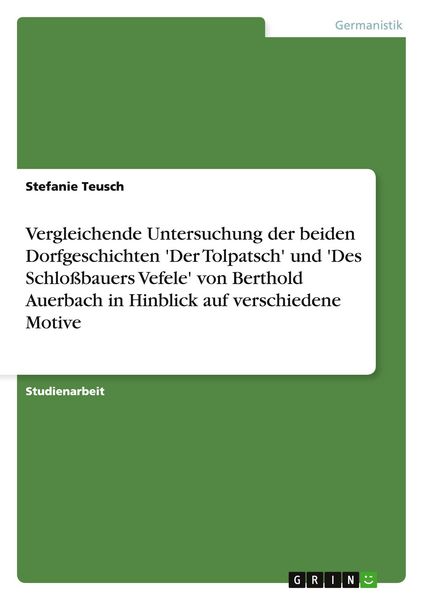 Produktbild: Vergleichende Untersuchung der beiden Dorfgeschichten 'Der Tolpatsch' und 'Des Schlo&szlig;bauers Vefele' von Berthold Auerbach in Hinblick auf verschiedene Motive