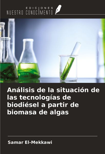 Produktbild: An&aacute;lisis de la situaci&oacute;n de las tecnolog&iacute;as de biodi&eacute;sel a partir de biomasa de algas