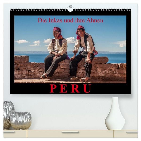 Produktbild: Peru, die Inkas und ihre Ahnen (hochwertiger Premium Wandkalender 2026 DIN A2 quer), Kunstdruck in Hochglanz
