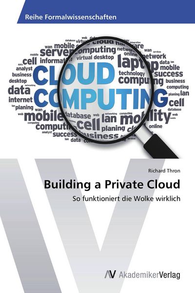Building a Private Cloud, Taschenbuch von Richard Thron, AV Akademikerverlag, 9783639390056