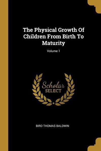 Produktbild: The Physical Growth Of Children From Birth To Maturity; Volume 1