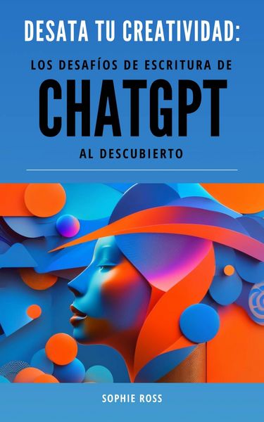 Produktbild: Desata tu creatividad: los desaf&iacute;os de escritura de ChatGPT al descubierto