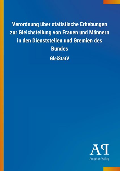 Produktbild: Verordnung &uuml;ber statistische Erhebungen zur Gleichstellung von Frauen und M&auml;nnern in den Dienststellen und Gremien des Bundes