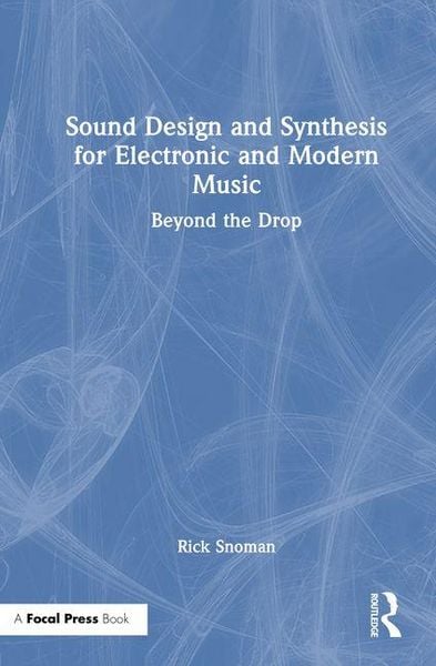 Produktbild: Sound Design and Synthesis for Electronic and Modern Music
