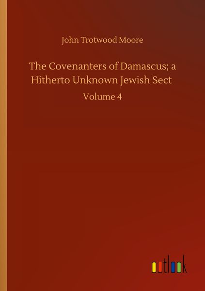 Produktbild: The Covenanters of Damascus; a Hitherto Unknown Jewish Sect