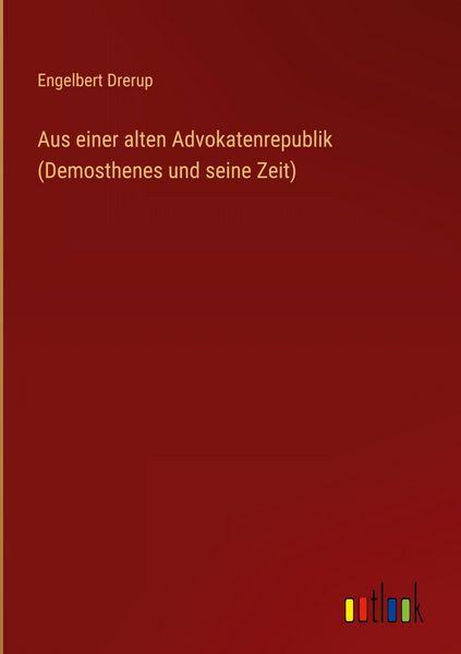 Produktbild: Aus einer alten Advokatenrepublik (Demosthenes und seine Zeit)