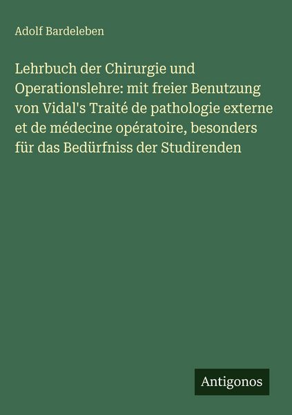 Produktbild: Lehrbuch der Chirurgie und Operationslehre: mit freier Benutzung von Vidal's Trait&eacute; de pathologie externe et de m&eacute;decine op&eacute;ratoire, besonders f&uuml;r das