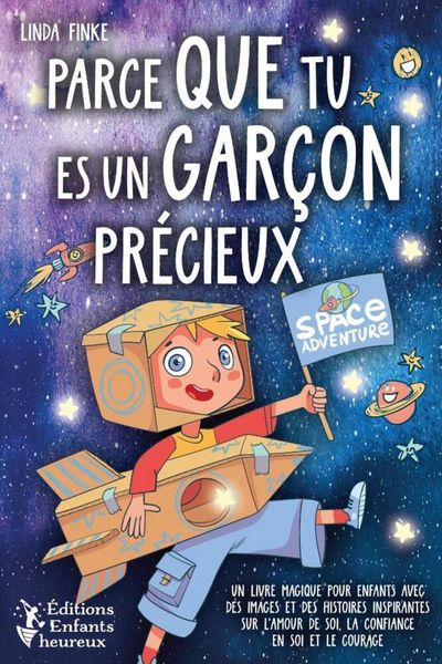 Parce que tu es un garçon précieux: Un livre magique pour enfants avec des images et des histoires inspirantes sur l'amour de soi, la confiance en
