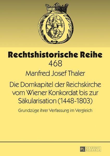 Produktbild: Die Domkapitel der Reichskirche vom Wiener Konkordat bis zur S&auml;kularisation (1448&ndash;1803)