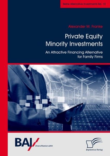 Produktbild: Private Equity Minority Investments: An Attractive Financing Alternative for Family Firms
