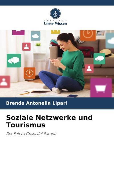 Soziale Netzwerke und Tourismus, Taschenbuch von Brenda Antonella Lipari, Verlag Unser Wissen, 9786204800455