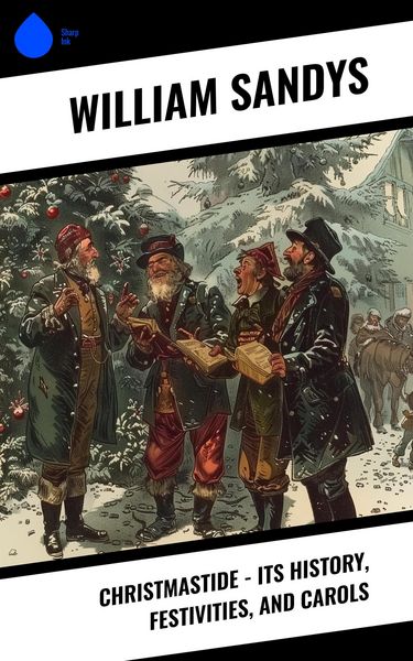 Produktbild: Christmastide - Its History, Festivities, and Carols