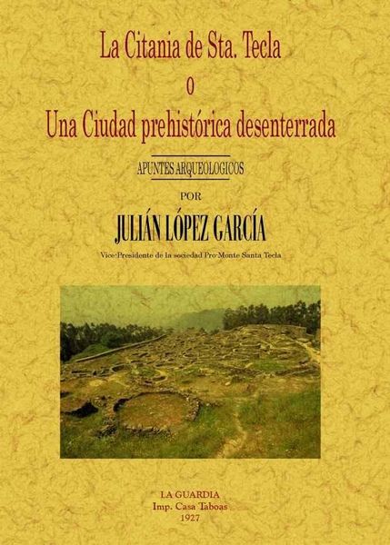 Produktbild: La citania de Santa Tecla o Una ciudad prehist&oacute;rica desenterrada : apuntes arqueol&oacute;gicos