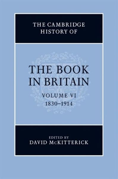 Produktbild: Cambridge History of the Book in Britain: Volume 6, 1830-1914