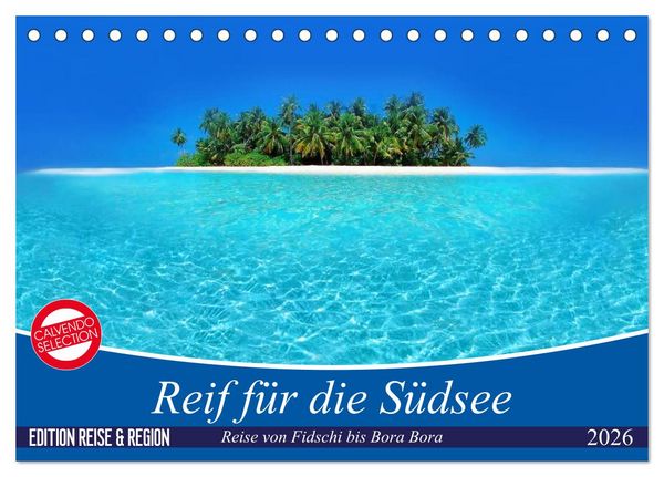 Produktbild: Reif f&uuml;r die S&uuml;dsee. Reise von Fidschi bis Bora Bora (Tischkalender 2026 DIN A5 quer), CALVENDO Monatskalender