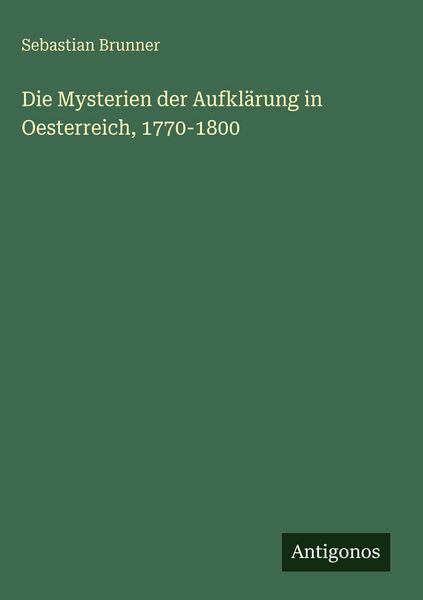 Produktbild: Die Mysterien der Aufkl&auml;rung in Oesterreich, 1770-1800