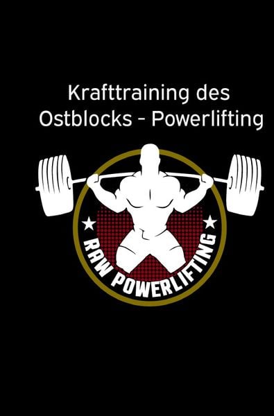 Krafttraining des Ostblocks - Powerlifting, Taschenbuch von Powerlifting check, Epubli, 9783750266261