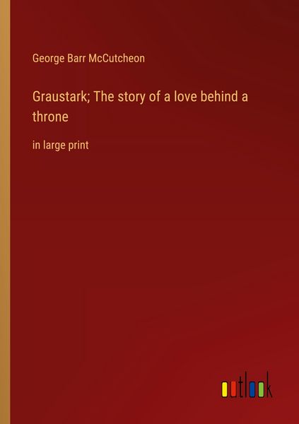 Produktbild: Graustark; The story of a love behind a throne