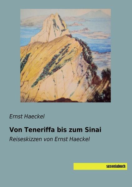 Von Teneriffa bis zum Sinai, Taschenbuch von Ernst Haeckel, Saxoniabuch.de, 9783957706768
