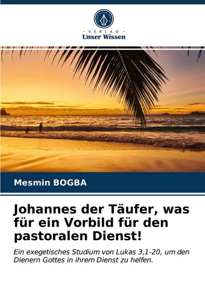 Produktbild: Johannes der T&auml;ufer, was f&uuml;r ein Vorbild f&uuml;r den pastoralen Dienst!