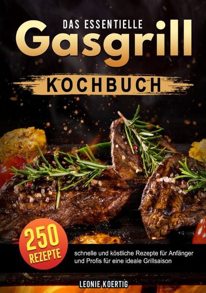 Das essentielle Gasgrill Kochbuch, Taschenbuch von Leonie Koertig, Epubli, 9783819772801