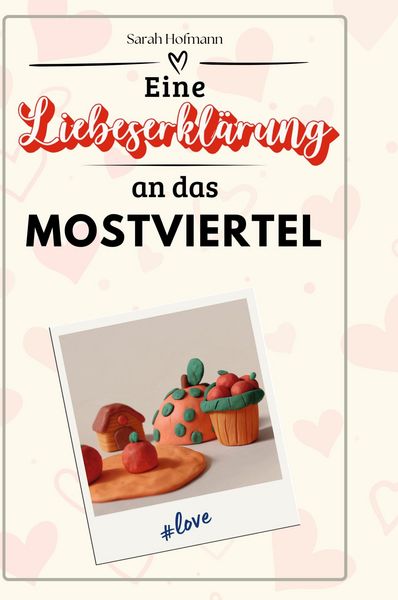 Produktbild: Eine Liebeserkl&auml;rung an das Mostviertel