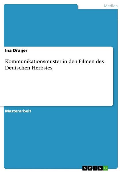 Kommunikationsmuster in den Filmen des Deutschen Herbstes, Taschenbuch von Ina Draijer, GRIN, 9783668069299