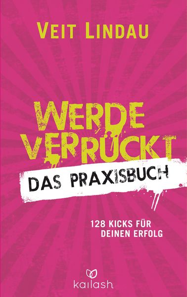 Werde verrückt – Das Praxisbuch, Paperback von Veit Lindau, Kailash, 9783424631227